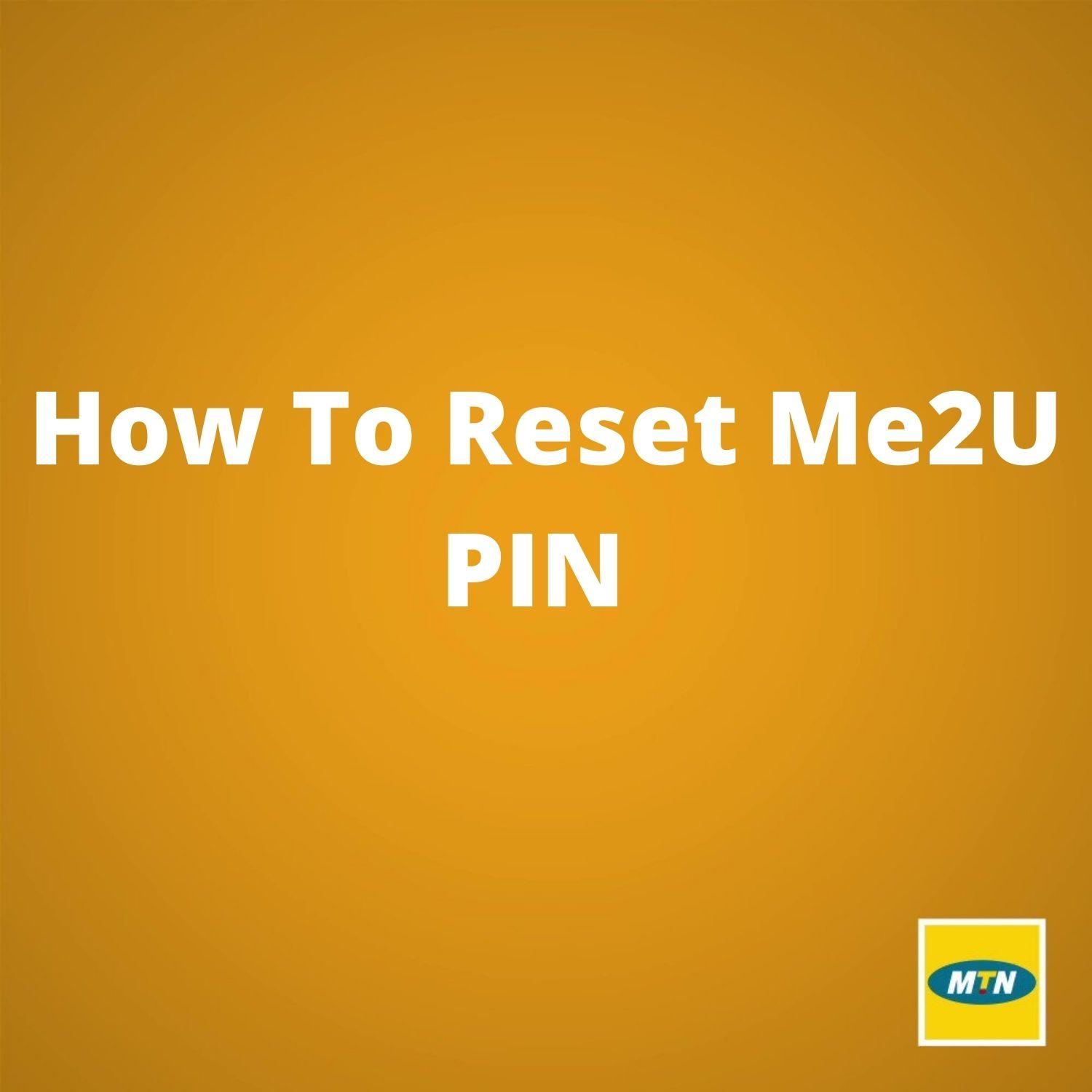 How To Reset Your MTN Me2U PIN